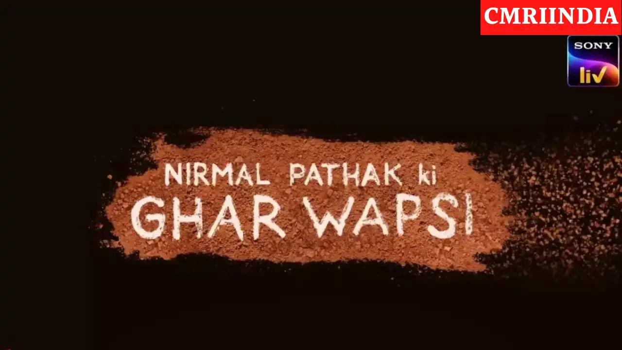 Nirmal Pathak Ki Ghar Wapsi (Sony LIV) Web Series Cast