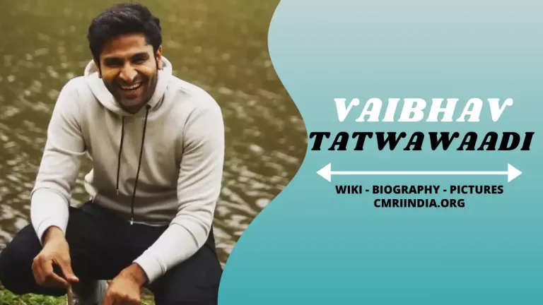Vaibhav Tatwawaadi (Actor) Height, Weight, Age, Affairs, Biography & More