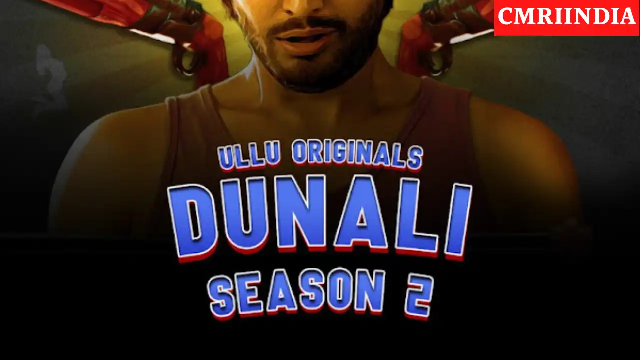 Dunali 2 Part 2 (ULLU) Web Series Cast