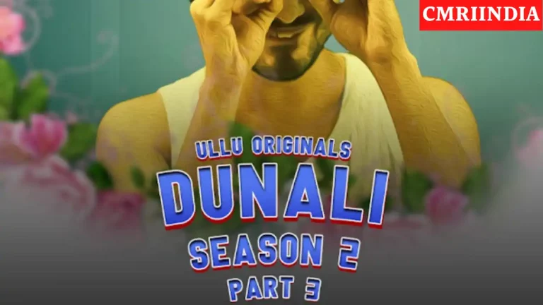 Dunali 2 Part 3 (ULLU) Web Series Cast, Roles, Real Name, Story, Release Date, Wiki & More
