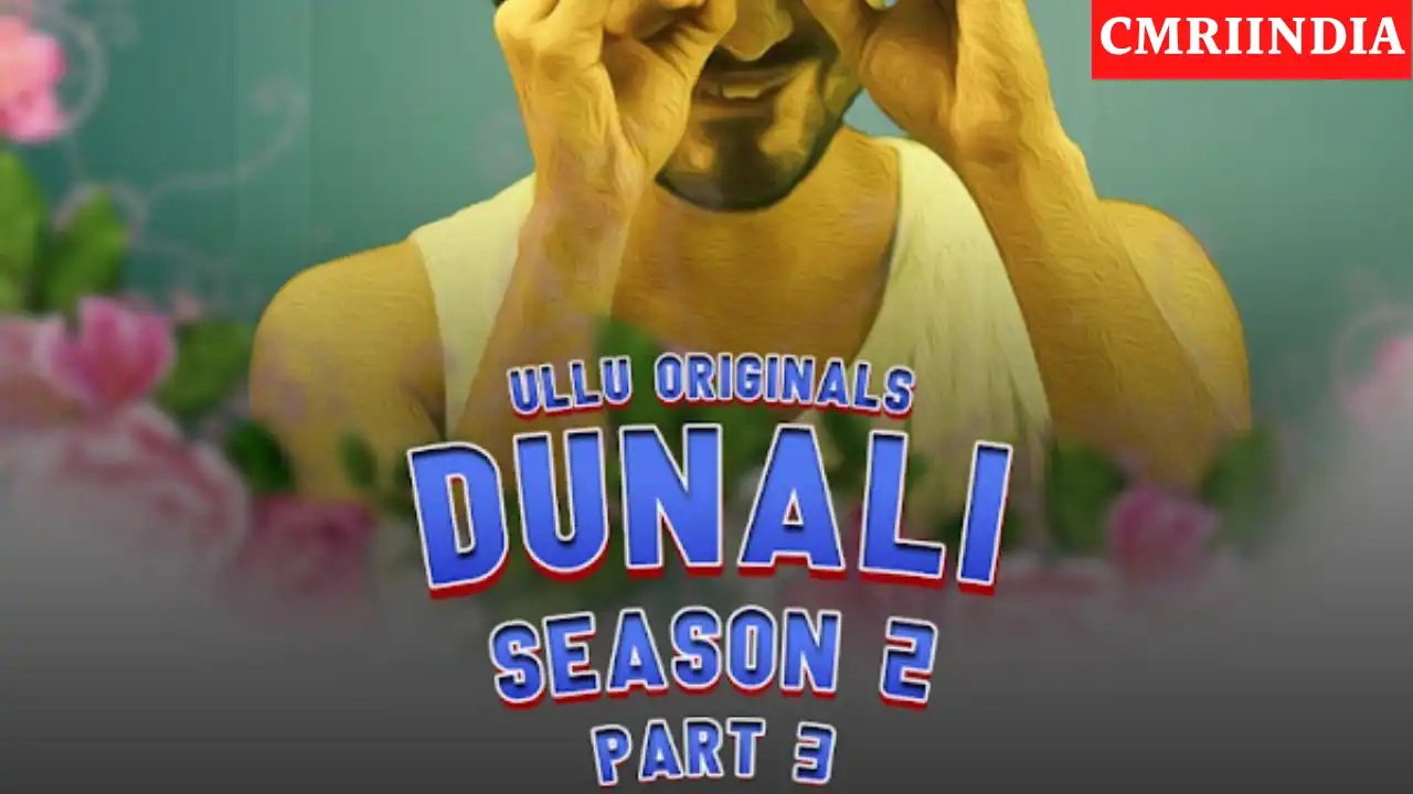 Dunali 2 Part 3 (ULLU) Web Series Cast