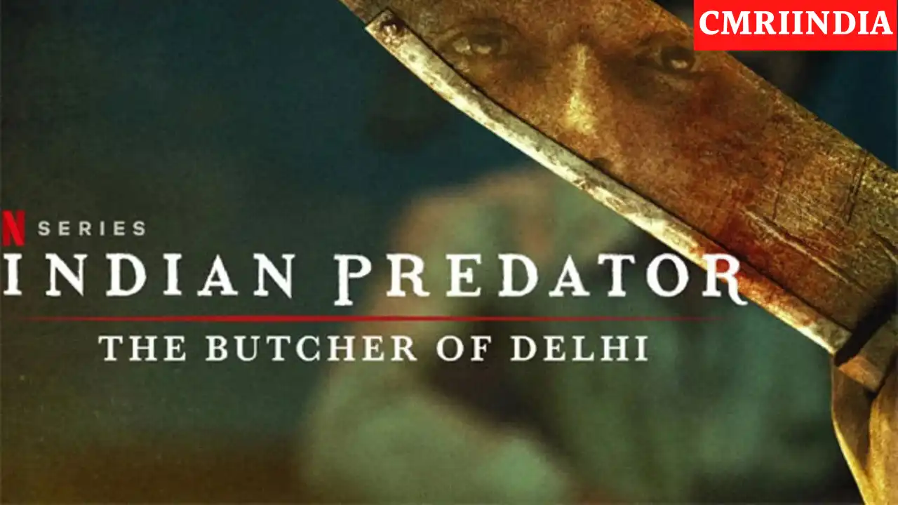 Indian Predator - The Butcher of Delhi (Netflix) Web Series Cast
