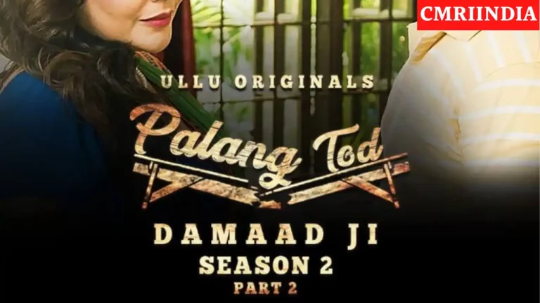 Palang Tod Damaad Ji 2 Part 2 (ULLU) Web Series Cast, Roles, Real Name, Story, Release Date, Wiki, Watch Online & More