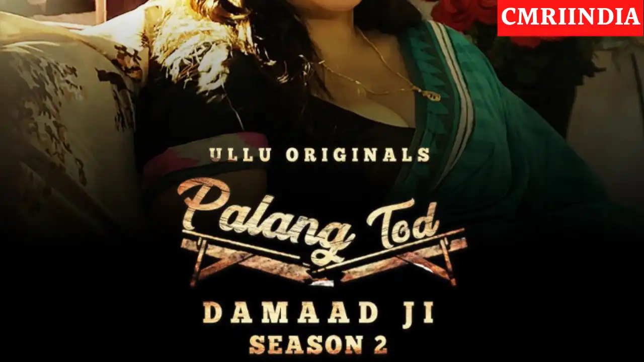 Palang Tod Damaad Ji Season 2 (ULLU) Web Series Cast