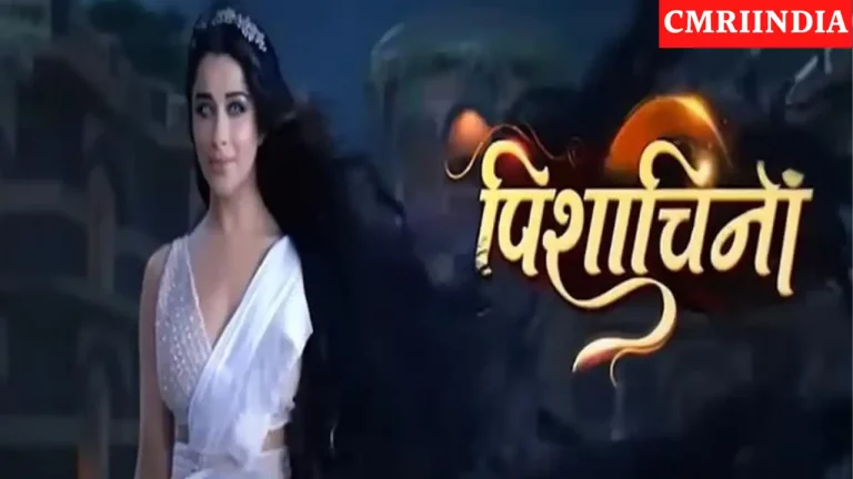 Pishachini (Colors TV) Serial Cast, Roles, Real Name, Story, Start Date, Wiki & More