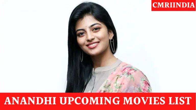 Anandhi Upcoming Movies 2022 & 2023 Complete List [Updated]